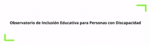 Observatorio de Inclusión Educativa para Personas con Discapacidad